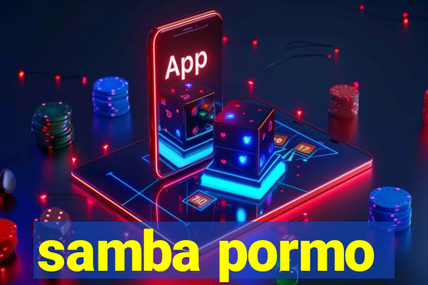 samba pormo